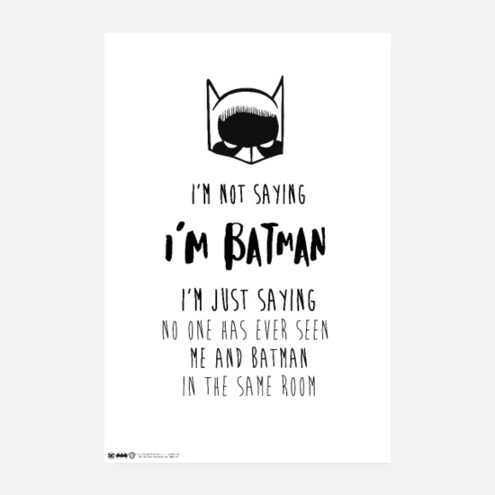 I'm Not Saying I'm Batman Quote Inspirational Motivation Determination Poster
