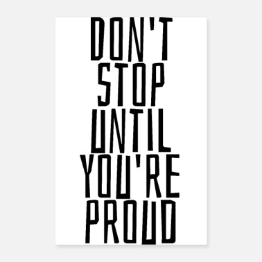 Don&#39;t stop until you re proud - Poster