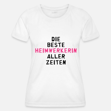 Bastler Heimwerker Heimwerkerin Heimwerken basteln Bastler - Frauen Funktions-T-Shirt