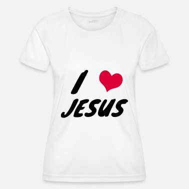 I Love Jesus i love jesus - Women’s Functional T-Shirt