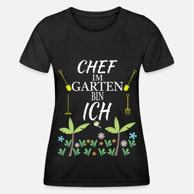 Biologisch Chef im Garten bin ICH Garten CHEF Hobbygärtner - Frauen Funktions-T-Shirt