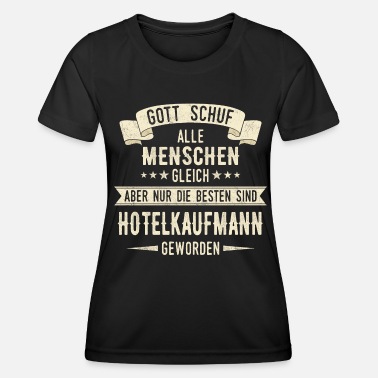 Hotel Hotelkaufmann Kaufmann Hotel Beruf Spruch - Frauen Funktions-T-Shirt
