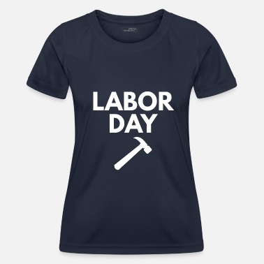 Arbeidernes Dag arbeidernes dag - Funksjons-T-skjorte for kvinner