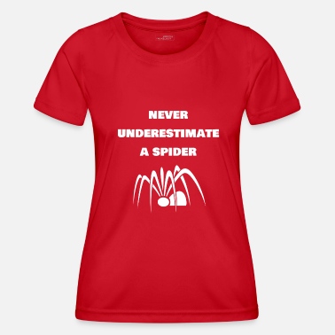 Hämähäkkikauhu Älä koskaan aliarvioi hämähäkkiä - Naisten tekninen t-paita