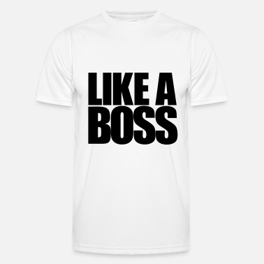 Like A Boss Like a Boss - Men’s Functional T-Shirt
