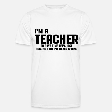 Teacher I&#39;m A Teacher Funny Quote - Men’s Functional T-Shirt