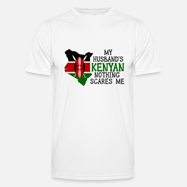 Patriotism Nothing Scares Me Kenyan Husband Kenya - Men’s Functional T-Shirt