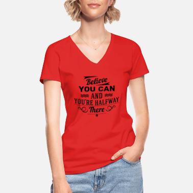 Itsevarma Believe you can and you&#39;re halfway there - Klassinen naisten t-paita v-pääntiellä