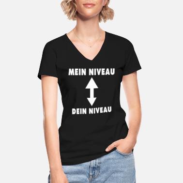 Mein Niveau Mein Niveau Dein Niveau - Klassisches Frauen-T-Shirt mit V-Ausschnitt