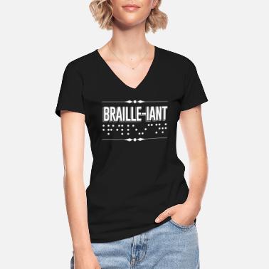 Braille Braille-iant Braille Blinde - Klassisches Frauen-T-Shirt mit V-Ausschnitt
