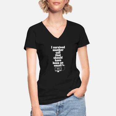 Meeting I Survived Another Call Should Been An Email Büro - Classic Women’s V-Neck T-Shirt