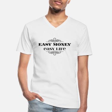 Helppo helppo raha, helppo elämä helppo raha, helppo elämä - Klassinen miesten t-paita v-pääntiellä