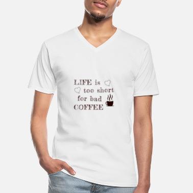 Latter Si: Livet er for kort for dårlig kaffe - Klassisk T-skjorte med V-hals for menn