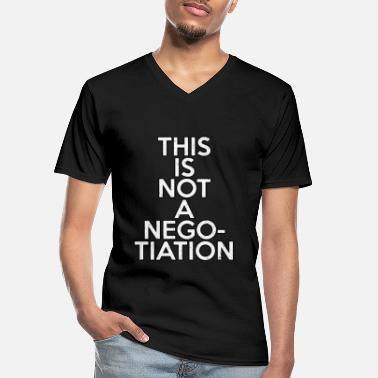 Negotiate This is not a Negotiation - Men&#39;s V-Neck T-Shirt