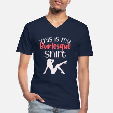 Burlesque Lustiger Burlesque Burlesque - Männer-T-Shirt mit V-Ausschnitt