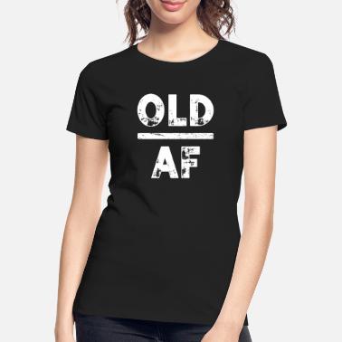 Aged Old Af Aged kypsynyt syntymäpäivälahja - Naisten premium luomu-t-paita