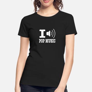 I Love Music i love pop music PL - Ekologiczna koszulka damska Premium