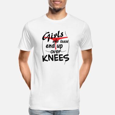 Dominujący dziewczyny, które dokuczają, kończą na kolanach - Ekologiczna koszulka męska Premium