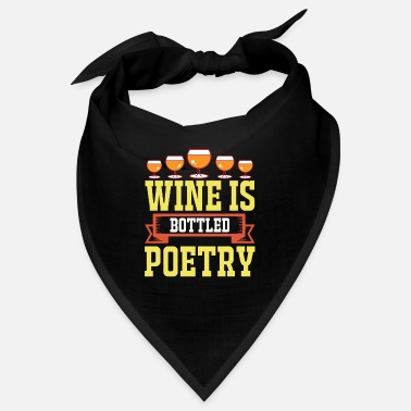 Alcohol Wine Quote Funny Wine Quote Wine Bottled Poetry - Bandana