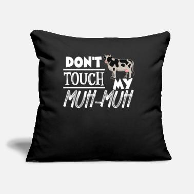 Muh Don&#39;t touch my muh muh - Sofa pillow with filling 45cm x 45cm