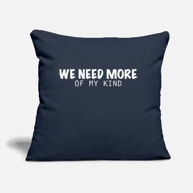 We need more of my child - Sofa pillow with filling 45cm x 45cm