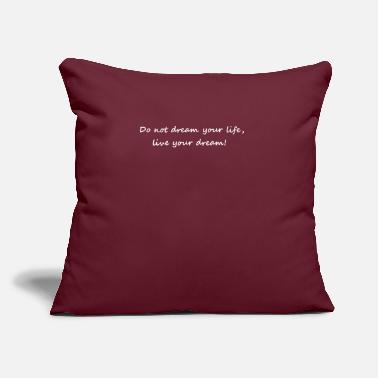 Sayings Sayings saying cool saying dream life saying - Sofa pillow with filling 45cm x 45cm