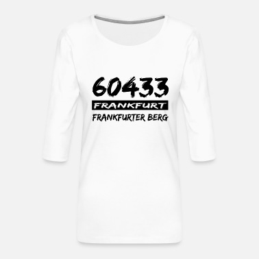 Stadtteil 60433 Frankfurt Frankfurter Berg - Frauen Premium 3/4-Arm Shirt