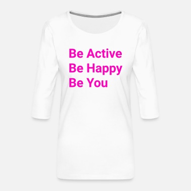 Active Be active - Women&#39;s Premium 3/4-Sleeve T-Shirt