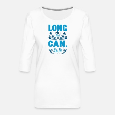 Passion Long rod can do it - Frauen Premium 3/4-Arm Shirt