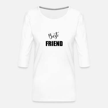 Friend BEST FRIEND. Friend. friend. friend. girlfriend. Friend - Women&#39;s Premium 3/4-Sleeve T-Shirt