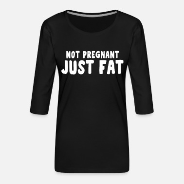 Lihava ei raskaana vain rasvaa - Naisten premium 3/4-hihainen paita
