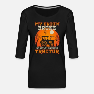 Isä Halloween-lainaus luuta rikkoutui, joten nyt ajaa traktori - Naisten premium 3/4-hihainen paita