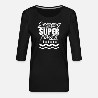 Canoë Canoë canoë canoë canoë - T-shirt Premium manches 3/4 Femme