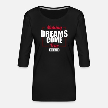 Oppfylle Å oppfylle drømmer - drømmer i oppfyllelse - Premium T-skjorte med 3/4 erme for kvinner