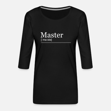 Degree Master&#39;s degree - Women&#39;s Premium 3/4-Sleeve T-Shirt