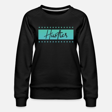 Hustle Hustle Hustler - Frauen Premium Pullover