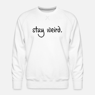 Weird Stay Weird - Männer Premium Pullover