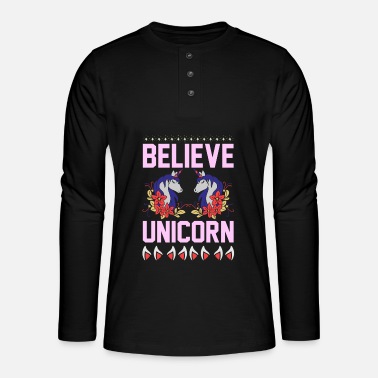 Friend Unicorn Quote Believe Unicorn - Henley long-sleeved shirt