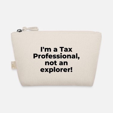 Black I&#39;m a Tax Professional, not an explorer - The Wee Pouch