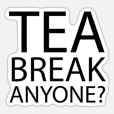 Office Humour tea break Anyone | Office Humour - Sticker
