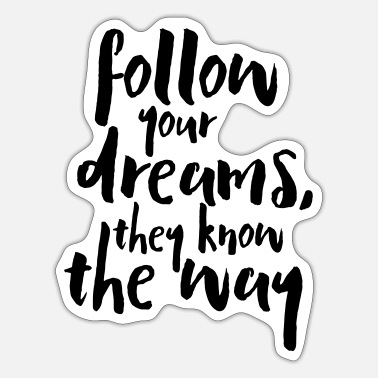 Follow Your Dreams Quote - Sticker