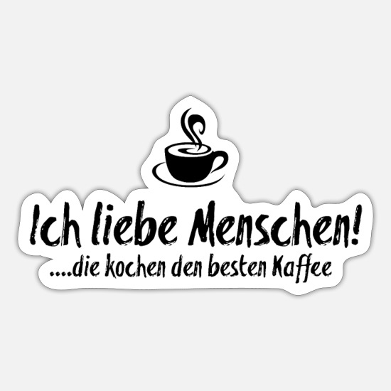 Kaffee Lustige Coole Spruche Ich Liebe Menschen Sticker Spreadshirt