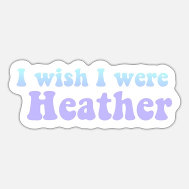 I wish I were heather - Sticker