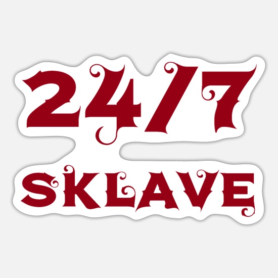 24/7 Sklave' Sticker | Spreadshirt