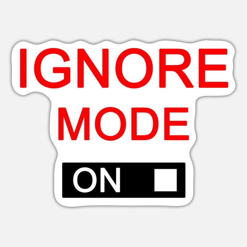 Ignore Mode On Ignore Mode Setting Funny' Sticker | Spreadshirt