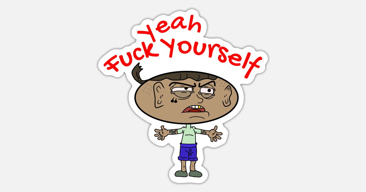 Yeah Fuck yourself cartoon character comic style' Sticker | Spreadshirt
