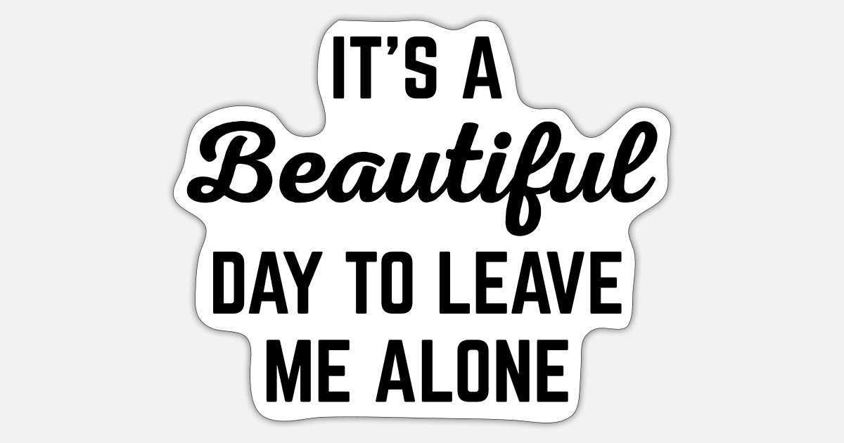 It's A Beautiful Day Funny Quote' Sticker | Spreadshirt