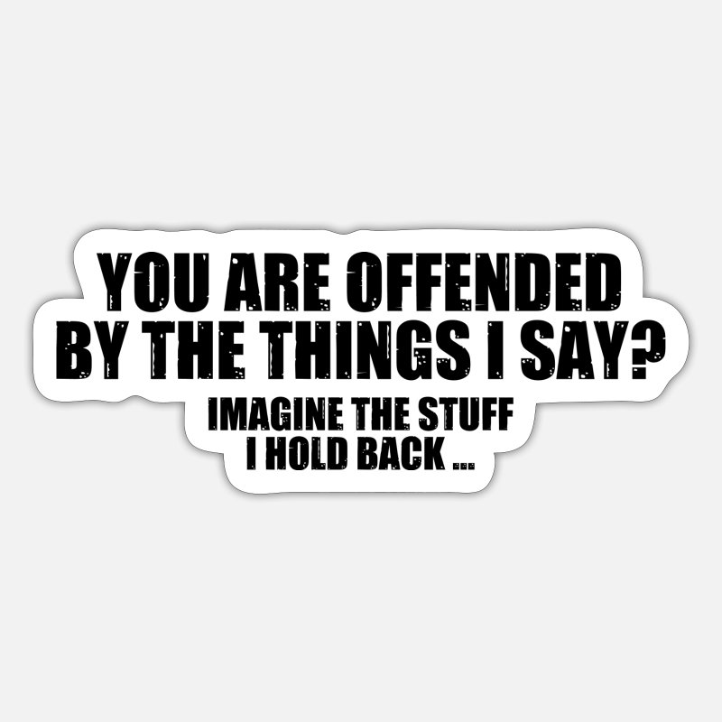 Funny Quotes: You Are Offended?' Sticker | Spreadshirt
