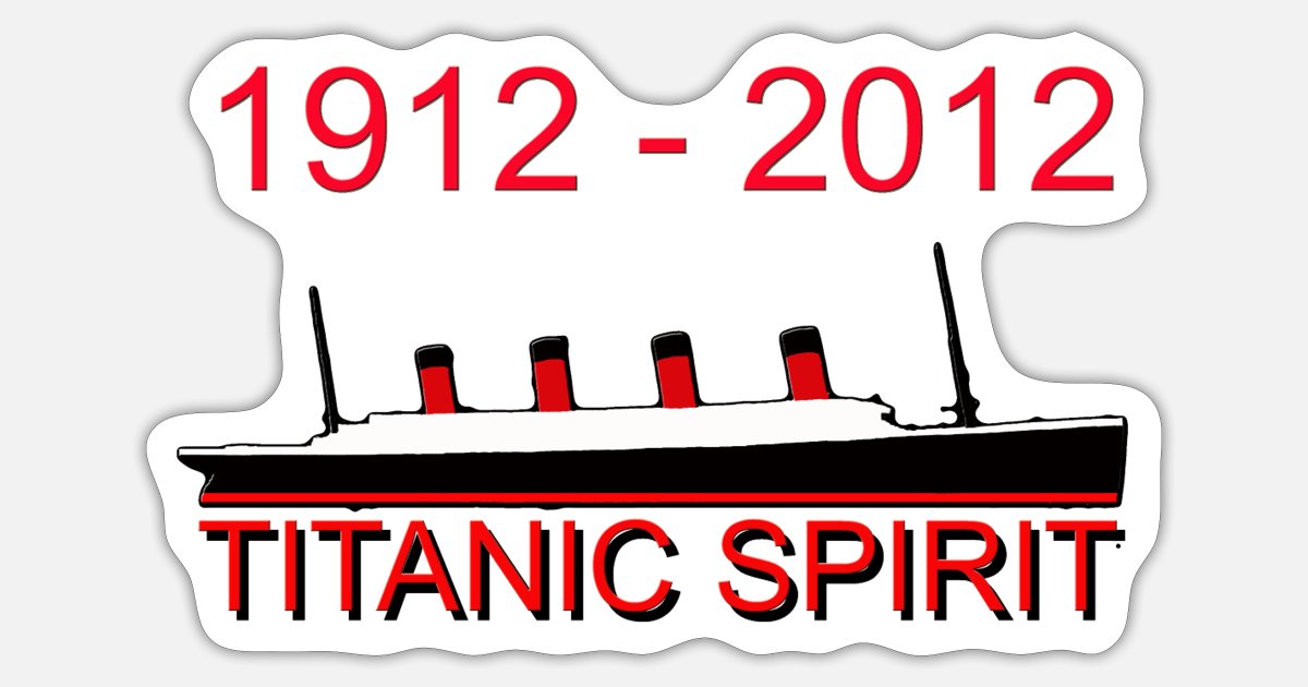 Smil Observere Goodwill TITANIC SPIRIT 1912 2012' Sticker | Spreadshirt