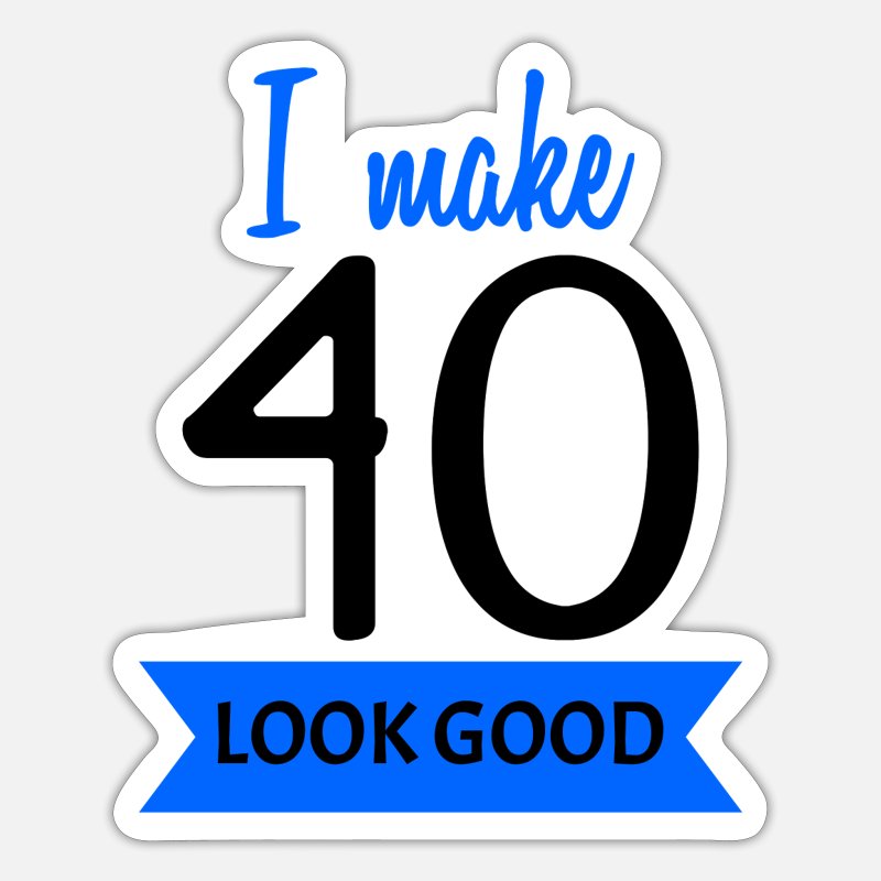 40th birthday saying funny gift 40 years old' Sticker | Spreadshirt